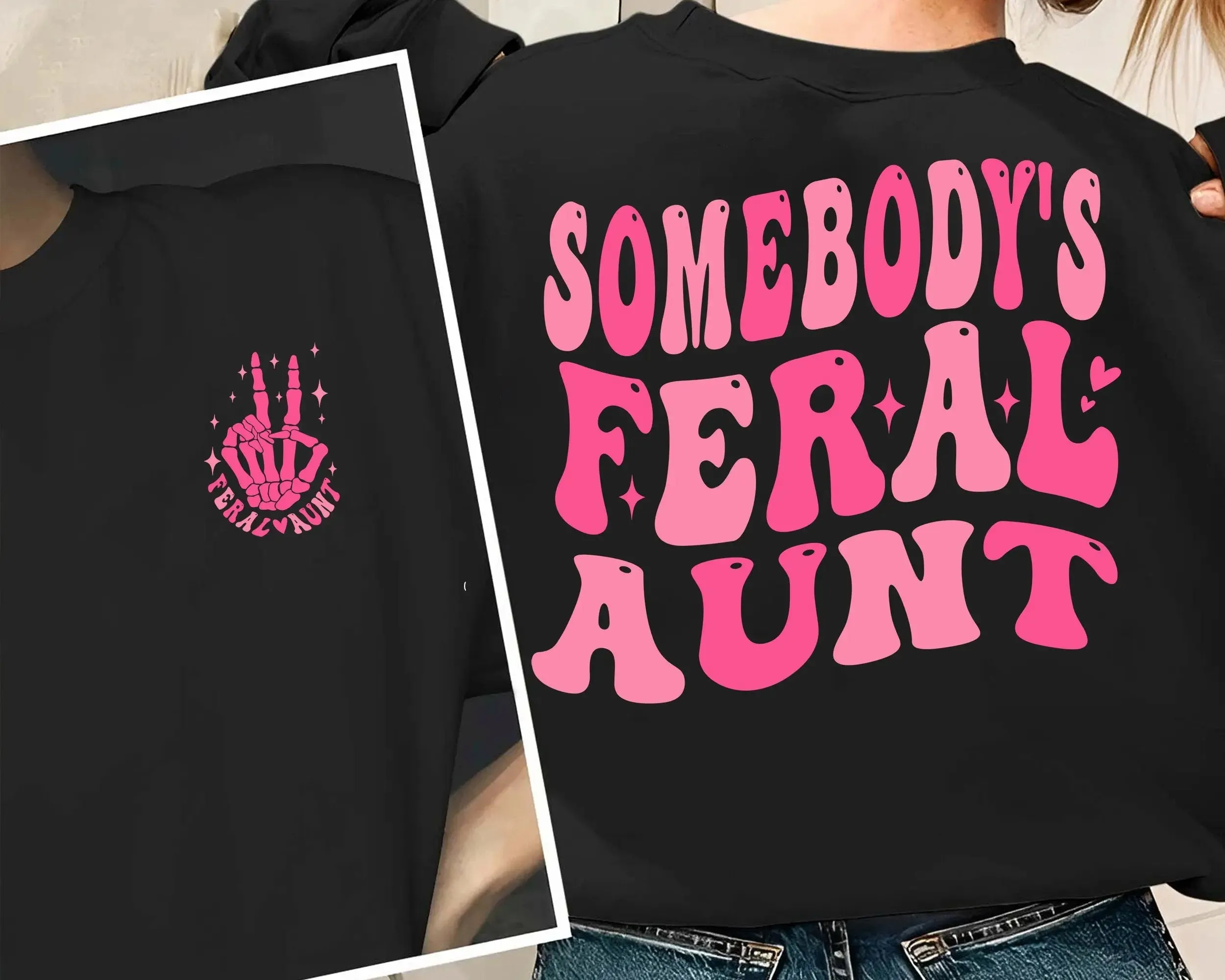 Somebody's Feral Aunt shirt, Cool Aunt Shirt, Feral Aunt shirt, Aunts Gift, Aunts Birthday Gift, Sister Gifts, Auntie Sweatshirt